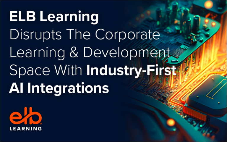 ELB Learning is disrupting the enterprise learning and development space with industry-first AI integrations