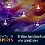 Interview With the Experts Strategic Workforce Planning in Turbulent Times.pngkeepProtocol | designcareersclub